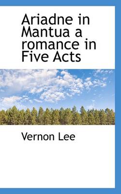 Book cover for Ariadne in Mantua a Romance in Five Acts