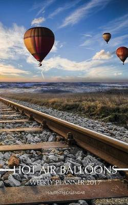 Book cover for Hot Air Balloons Weekly Planner 2017