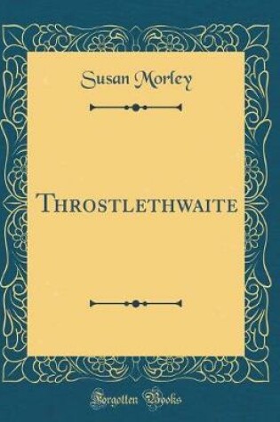 Cover of Throstlethwaite (Classic Reprint)