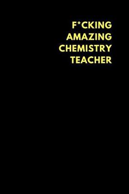 Book cover for F*cking Amazing Chemistry Teacher