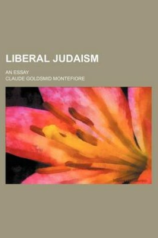 Cover of Liberal Judaism; An Essay