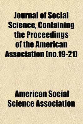 Book cover for Journal of Social Science, Containing the Proceedings of the American Association (No.19-21)