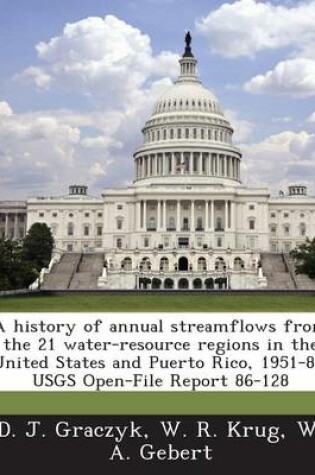 Cover of A History of Annual Streamflows from the 21 Water-Resource Regions in the United States and Puerto Rico, 1951-83