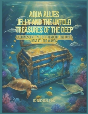 Book cover for Aqua Allies Jelly and the Untold Treasures of the Deep