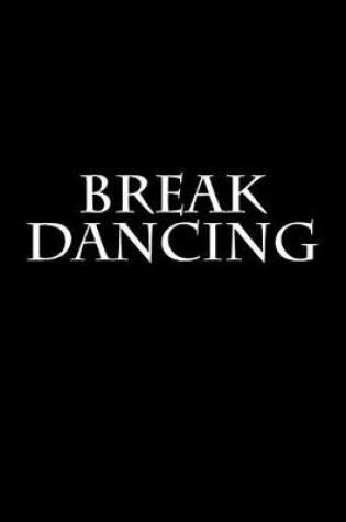 Cover of Break Dancing