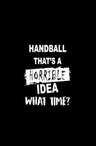 Cover of Handball That's a Horrible Idea What Time?
