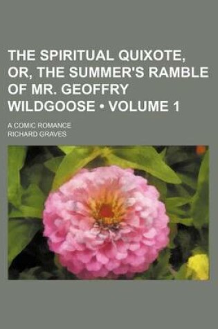 Cover of The Spiritual Quixote, Or, the Summer's Ramble of Mr. Geoffry Wildgoose (Volume 1); A Comic Romance
