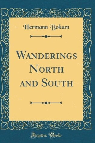 Cover of Wanderings North and South (Classic Reprint)