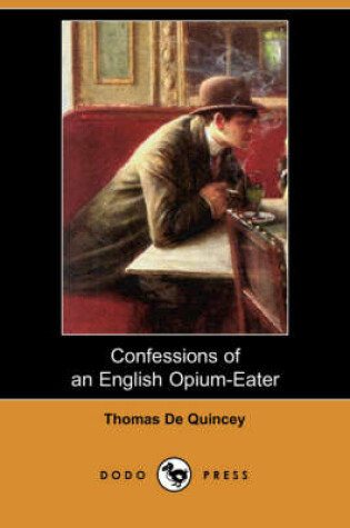 Cover of Confessions of an English Opium-Eater (Dodo Press)