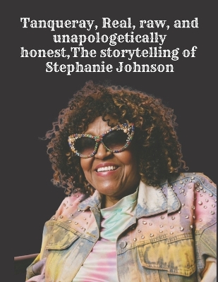 Book cover for Tanqueray, Real, raw, and unapologetically honest, The storytelling of Stephanie Johnson