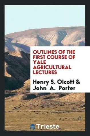 Cover of Outlines of the First Course of Yale Agricultural Lectures
