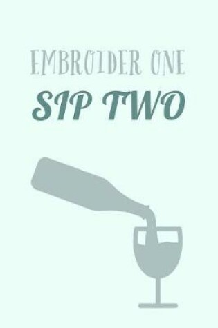 Cover of Embroider One Sip Two