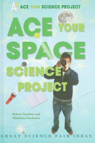 Cover of Ace Your Space Science Project