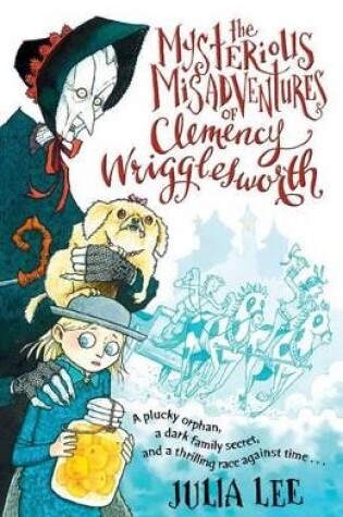 Cover of The Mysterious Misadventures of Clemency Wrigglesworth