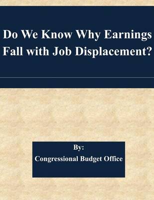 Book cover for Do We Know Why Earnings Fall with Job Displacement?