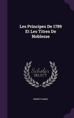 Book cover for Les Principes De 1789 Et Les Titres De Noblesse