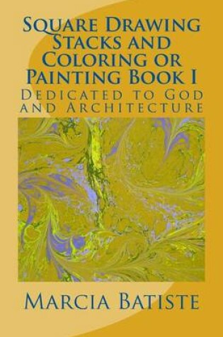 Cover of Square Drawing Stacks and Coloring or Painting Book I