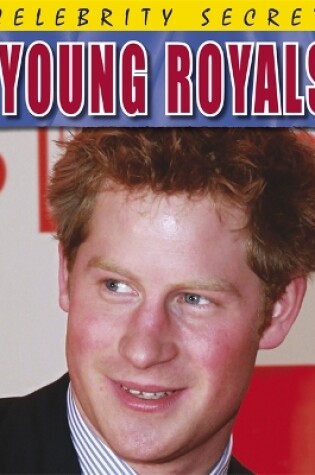 Cover of Celebrity Secrets: Young Royals