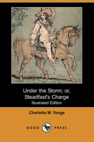 Cover of Under the Storm; Or, Steadfast's Charge(Dodo Press)