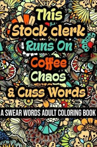 Cover of This Stock clerk Runs On Coffee, Chaos and Cuss Words