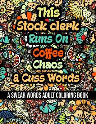 Book cover for This Stock clerk Runs On Coffee, Chaos and Cuss Words