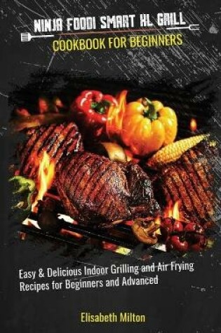 Cover of Ninja Foodi Smart XL Grill Cookbook for Beginners