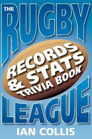 Cover of THE RUGBY LEAGUE Book of Records, Stats and Trivia