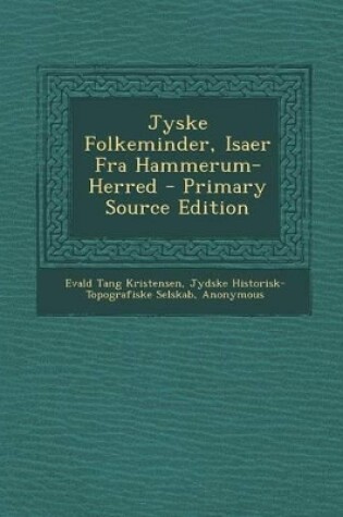 Cover of Jyske Folkeminder, Isaer Fra Hammerum-Herred - Primary Source Edition