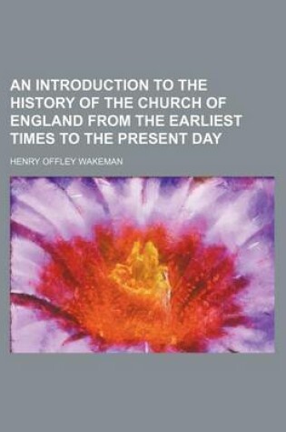 Cover of An Introduction to the History of the Church of England from the Earliest Times to the Present Day