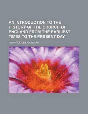 Book cover for An Introduction to the History of the Church of England from the Earliest Times to the Present Day