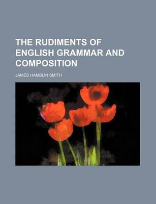 Book cover for The Rudiments of English Grammar and Composition