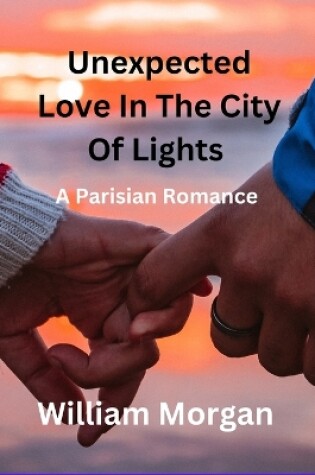 Cover of Unexpected Love in the City of Lights