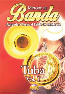 Book cover for Metodo de Banda -- Tuba, Vol 1