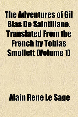 Book cover for The Adventures of Gil Blas de Saintillane. Translated from the French by Tobias Smollett (Volume 1)