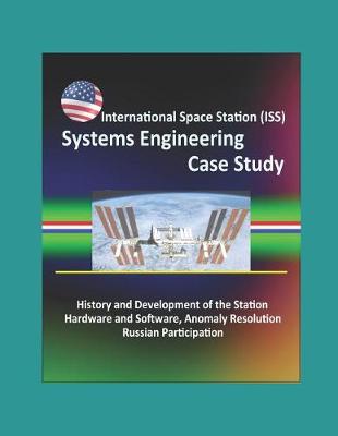 Book cover for International Space Station (ISS) Systems Engineering Case Study