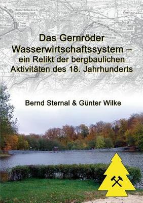 Book cover for Das Gernroeder Wasserwirtschaftssystem - ein Relikt der bergbaulichen Aktivitaten des 18. Jahrhunderts