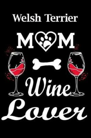 Cover of Welsh Terrier Mom Wine Lover