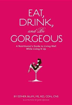 Book cover for Eat, Drink, and Be Gorgeous