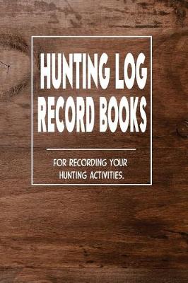 Book cover for Hunting Log Record Book