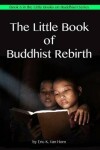 Book cover for The Little Book of Buddhist Rebirth