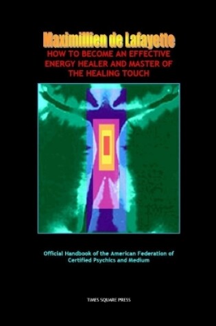 Cover of How To Become An Effective Energy Healer And Master Of The Healing Touch