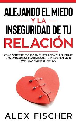 Book cover for Alejando el Miedo y la Inseguridad de tu Relacion