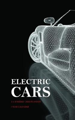 Book cover for Electric Cars 5 x 8 Weekly 2020 Planner