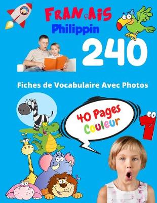 Book cover for Francais Philippin 240 Fiches de Vocabulaire Avec Photos - 40 Pages Couleur