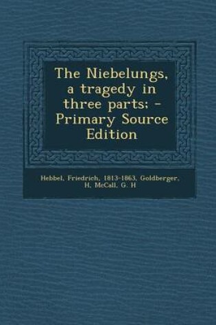 Cover of The Niebelungs, a Tragedy in Three Parts; - Primary Source Edition