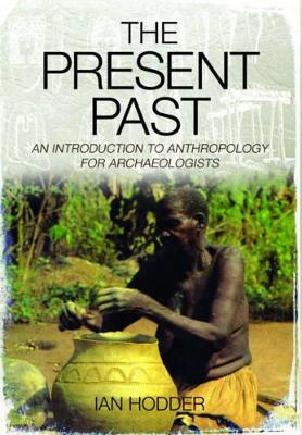 Book cover for Present Past: An Introduction to Anthropology for Archaeologists