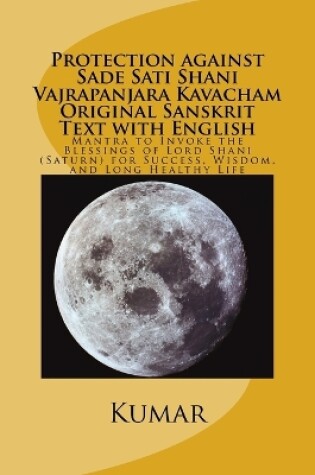 Cover of Protection against Sade Sati Shani Vajrapanjara Kavacham Original Sanskrit Text with English