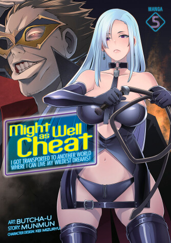 Cover of Might as Well Cheat: I Got Transported to Another World Where I Can Live My Wildest Dreams! (Manga) Vol. 5