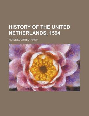 Book cover for History of the United Netherlands, 1594