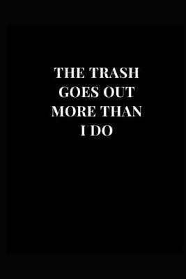 Book cover for The Trash Goes Out More Than I Do